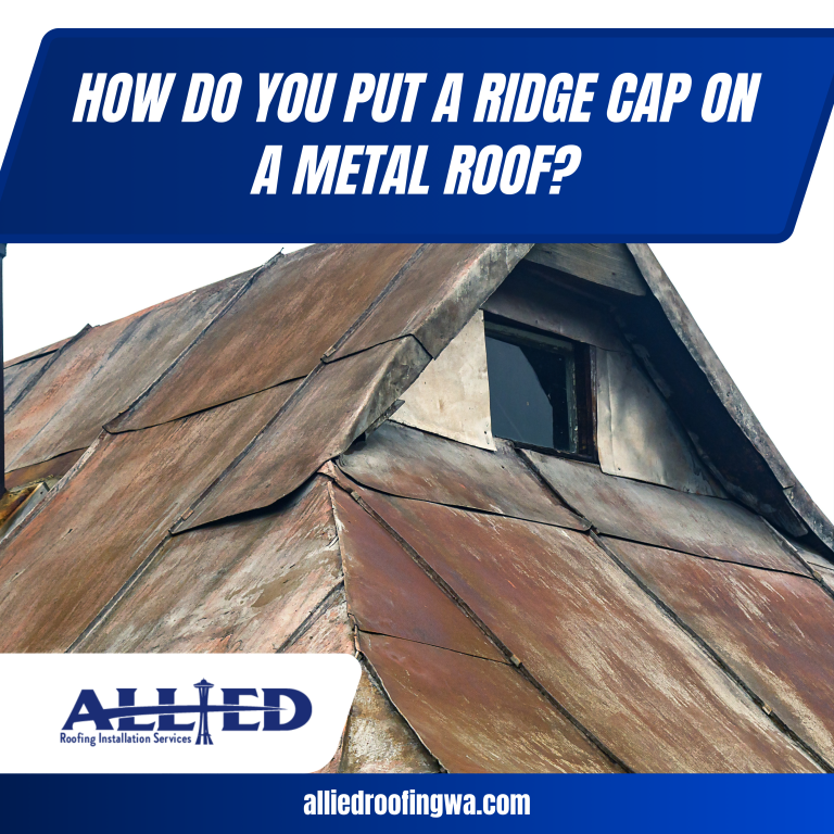 How Do You Put a Ridge Cap on a Metal Roof