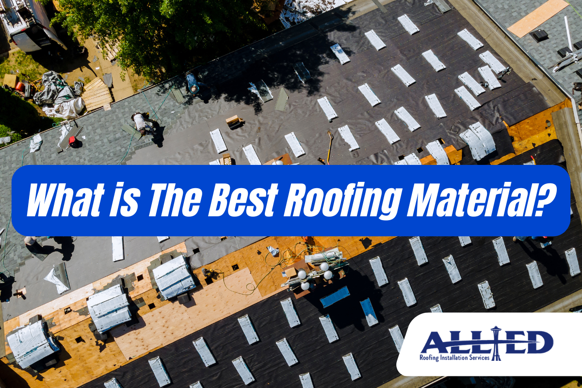 What is The Best Roofing Material?